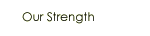 Our Strength